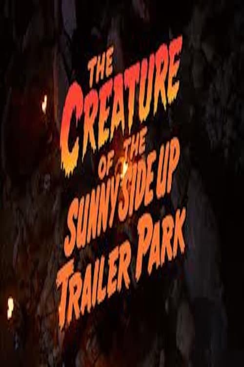 The Creature of the Sunny Side Up Trailer Park (2006) постер